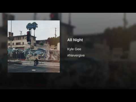 Kyle Gee- All Night