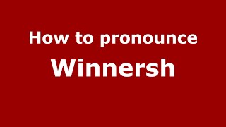 How to pronounce Winnersh
