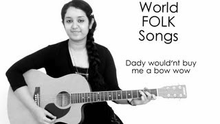 World Folk Songs | Daddy Wouldn't Buy Me A Bow Wow