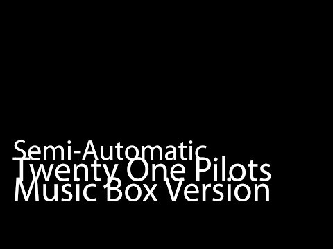 Semi-Automatic (Music Box Version) - Twenty One Pilots
