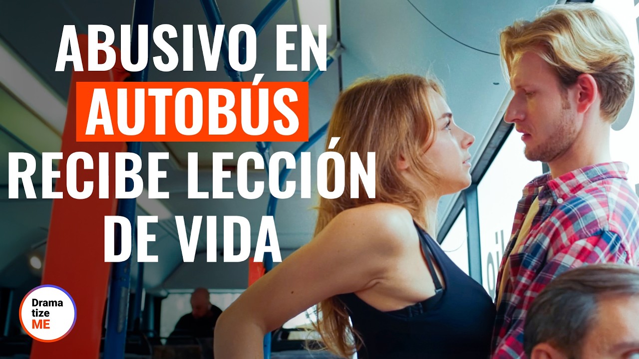 Abusivo En Autobús Recibe Lección De Vida | @DramatizeMeEspanol