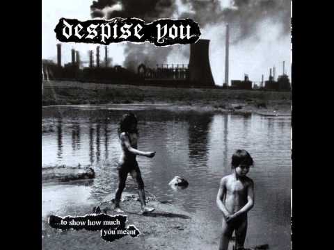 Despise You - Split 7