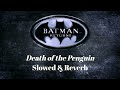 Batman Returns: Death of the Penguin (Slowed & Reverb)