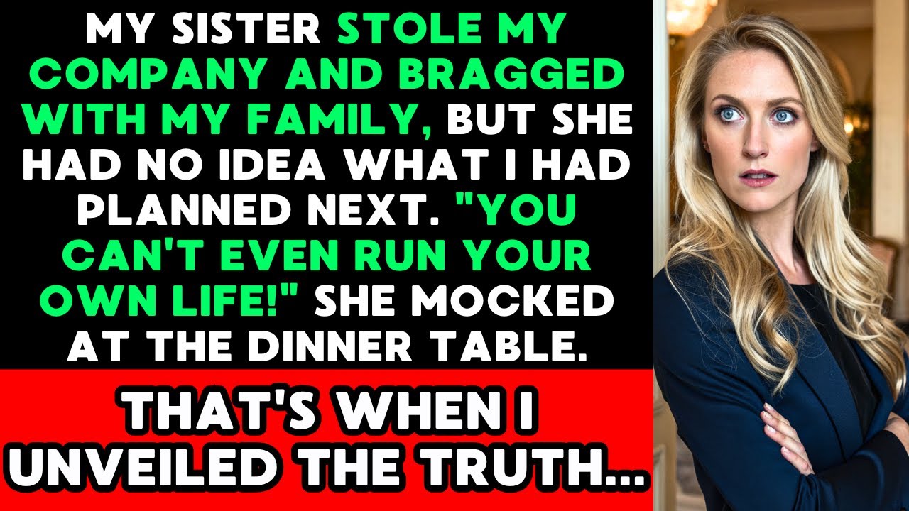 My Sister Stole My Company and Bragged, But She Had No Idea What I Planned Next