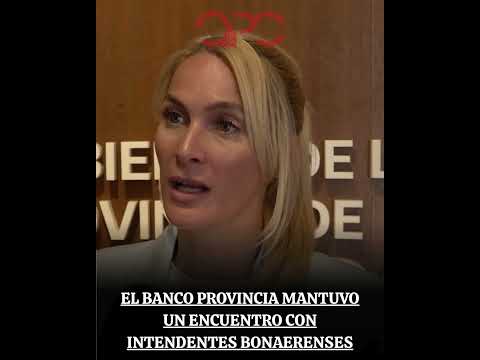 El Banco Provincia mantuvo un encuentro con intendentes bonaerenses