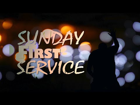 SUNDAY FIRST SERVICE