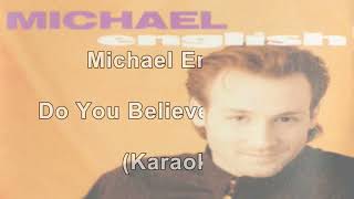 Michael English - Do You Believe In Love (Karaoke)