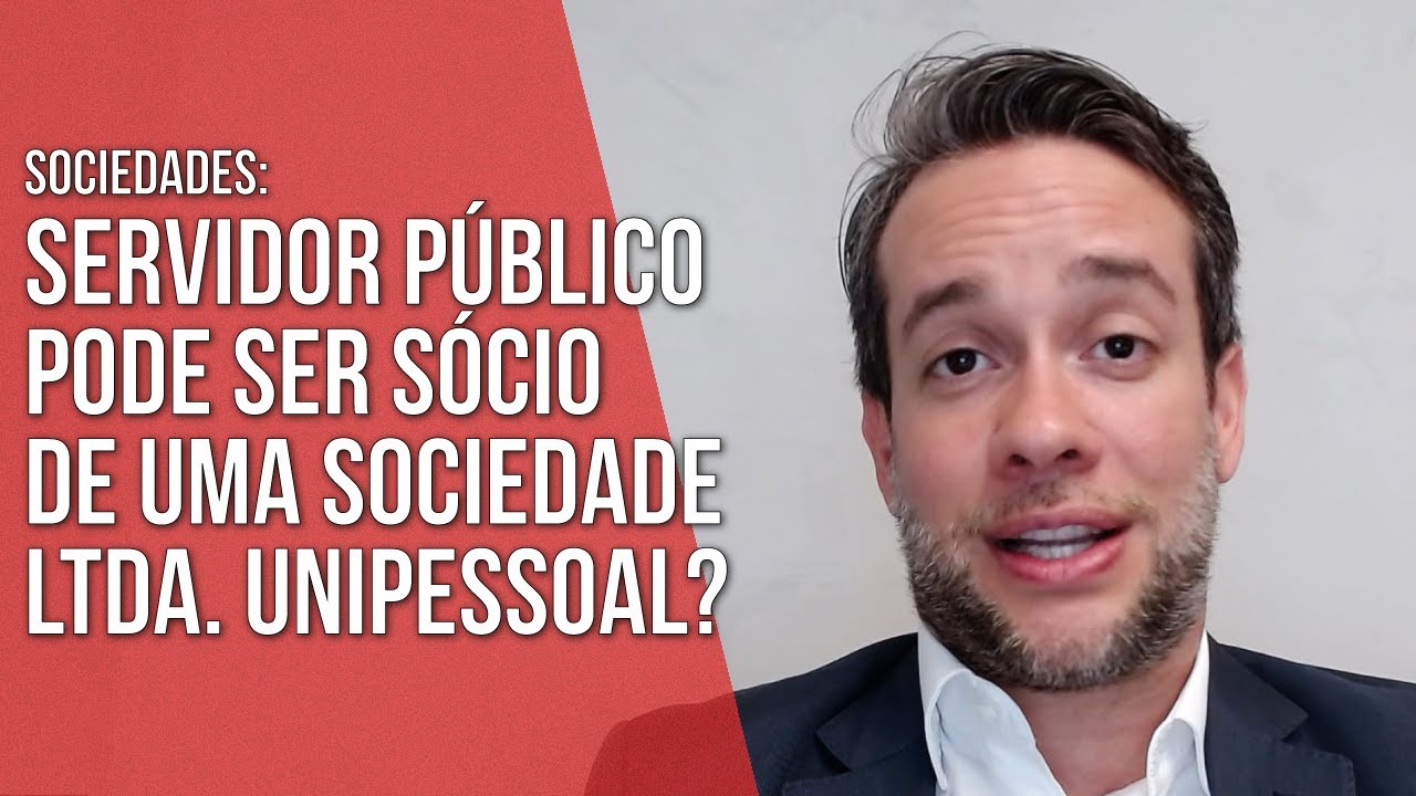 SERVIDOR PÚBLICO PODE SER SÓCIO DE UMA SOCIEDADE LTDA UNIPESSOAL? - Direito Empresarial