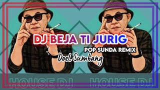 Download lagu DJ BEJA TI JURIG || Doel Sumbang [Remix] mp3