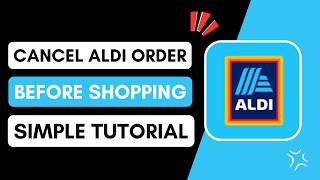 How to Cancel Aldi Order Before Shopping
