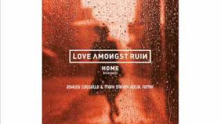 Love Amongst Ruin 'Home' Ashley Casselle & Mark O'Brien Remix