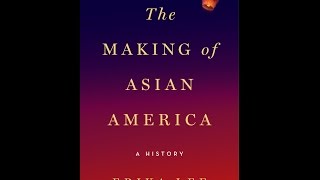 The Making of Asian America: A History
