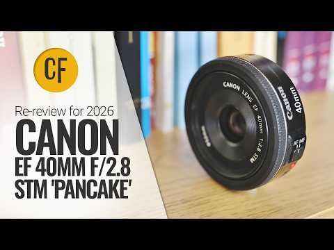 Canon EF 40mm f/2.8 STM lens re-review for 2026 thumbnail