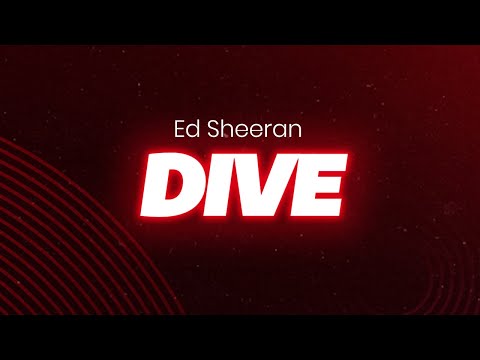 Ed Sheeran - Dive (lyrics/letra)