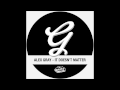 Alex Gray - It Doesn't Matter 