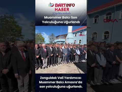 Vali Yardımcısı Muammer Balcı, memleketi Bartın’da son yolculuğuna uğurlandı 😢