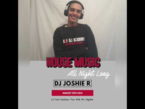 HOUSE MUSIC ALL NIGHT LONG - DJ JOSHIE R (12 AUGUST 2021)