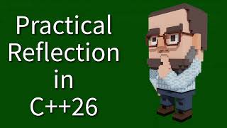 C++ Weekly - Ep 504 - Practical Reflection in C++26