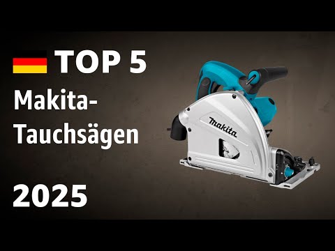 TOP—5. Beste Makita-Tauchsägen. Test & Vergleich 2025