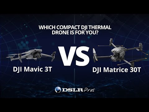 DJI Mavic 3T vs DJI Matrice 30T - DSLRPros Versus