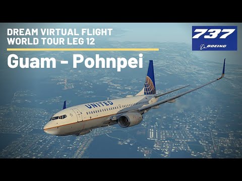 United | Guam (GUM) ✈ Pohnpei (PNI) | B737-700NG | Dream Virtual Flight World Tour Etapa 12