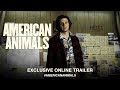 American Animals - Online Trailer