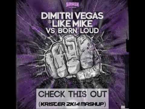 Toni Halka & Dimitri Vegas & Like Mike vs Born Loud - Check This To The Top (KRISTER 2k14 MashUp)