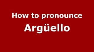 How to pronounce Argüello