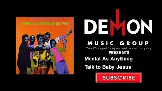 Mental As Anything - Talk to Baby Jesus