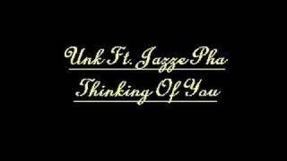 Unk ft. Jazze Pha thinking Of You