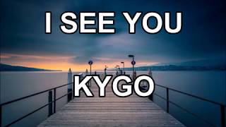 Kygo - I see you (Lyrics &amp; Sub Español)