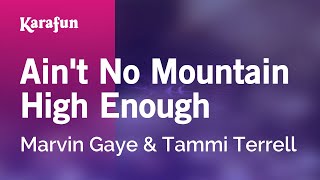 Ain&#39;t No Mountain High Enough - Marvin Gaye &amp; Tammi Terrell | Karaoke Version | KaraFun