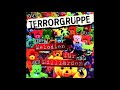 Terrorgruppe - Wieso ist sie mir abgehauen?
