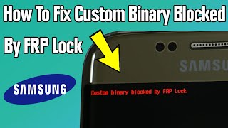 custom binary blocked by FRP lock Fix Problem Samsung