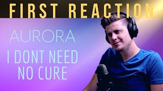 Aurora - I Don't Need No Cure  | FIRST LISTEN