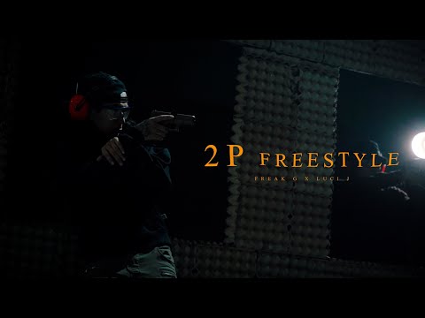 Freak G - 2P FREESTYLE FT. LUCI J (OFFICIAL MUSIC VIDEO)