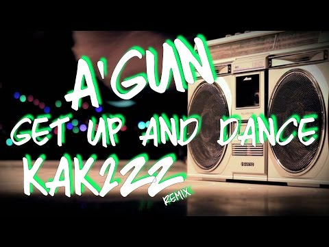 A'Gun - Get Up and Dance (kak2zz remix)