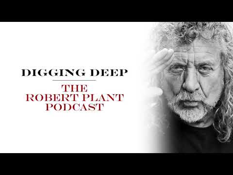 Digging Deep, The Robert Plant Podcast - trailer