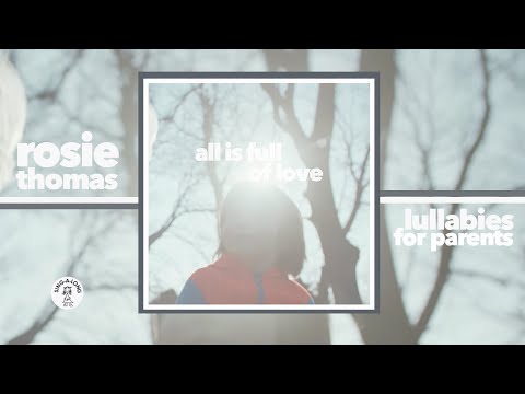 All Is Full of Love - Rosie Thomas - Official Audio