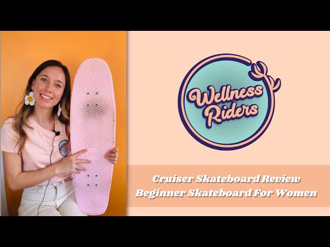 Cruiser Skateboard Review | Female Beginner Skateboarding | Wellness Riders