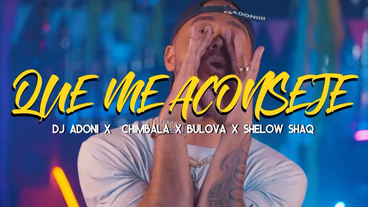 Chimbala x Adoni x Bulova ft. Shelow Shaq - Que Me Aconseje (V
ideo Oficial)