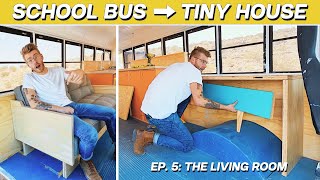 EP. 5: THE LIVING ROOM | DIY SCHOOL BUS TINY HOUSE CONVERSION | MODERN BUILDS
