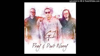 G.I - Pray And Dont Worry (Audio)