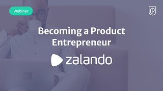 Webinar: Becoming a Product Entrepreneur by Zalando Sr PM, Yogesh Sy