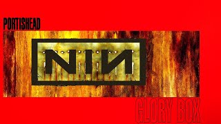 Nine Inch Nails x Portishead – “A Warm Place  / Glory Box”  (Dreams of Collapse Mashup)