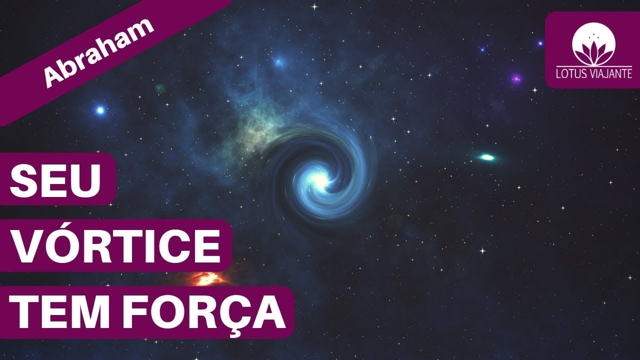 Abraham Hicks em português - O seu Vórtice tem Força