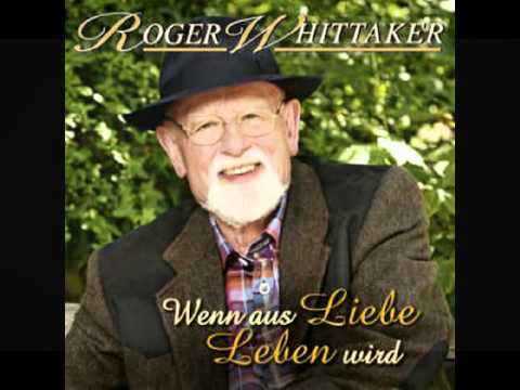 Roger Whittaker - Wenn aus Liebe Leben wird (2012)