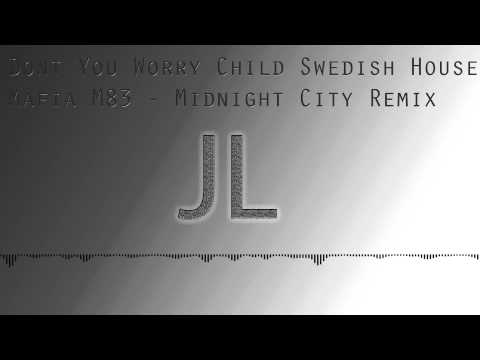 Swedish House Mafia Don't You Worry Child vs. M83 Midnight City Remix JL