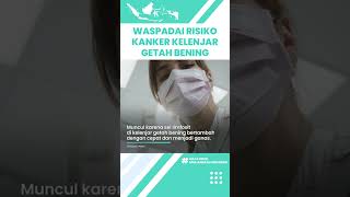 Risiko Kanker Kelenjar Getah Bening Bisa Menurunkan Sistem Kekebalan Tubuh, Kenali Penyebabnya