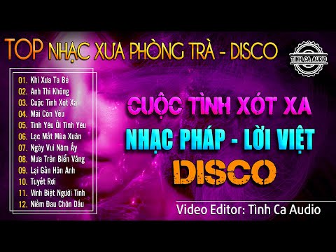 Cuộc Tình Xót Xa - DISCO | Nhạc Pháp Lời Việt Dấu Thời Gian Của Thanh Xuân | Nghe Là Nghiện